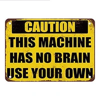caution this machine has no brain use yours retrogift funny metal sign aluminum tin sign plate decorative