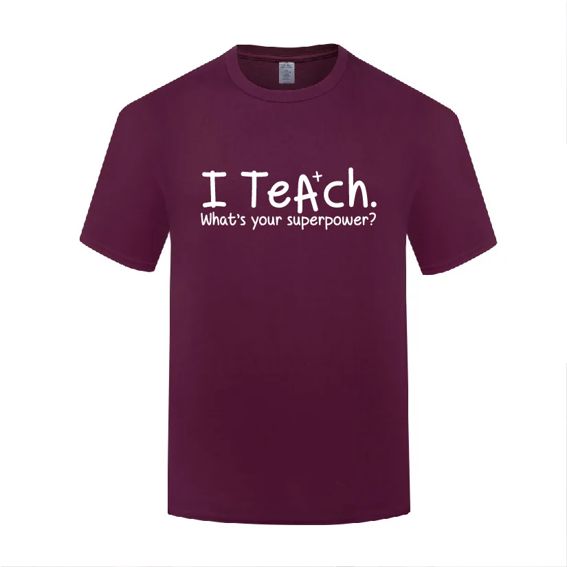 

Funny I Teach Whats Your Superpower Cotton T Shirt Present Men O-Neck Summer Short Sleeve Tshirts Letter Tees