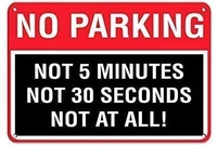dkisee no parking not 5 minutes not 30 seconds not at all warning traffic notice road safety street metal tin sign 10x14 inches