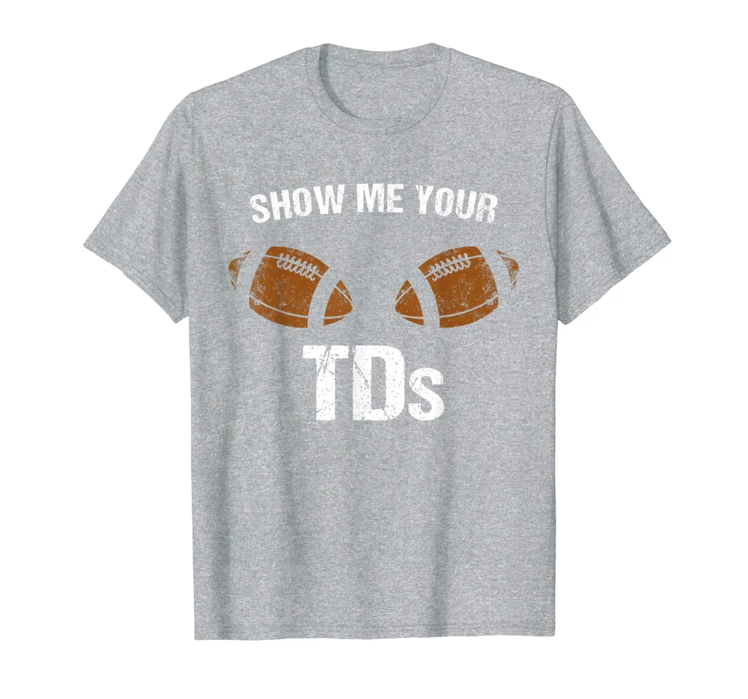 

Show Me Your TDs | Fantasy Football Pun Joke Team Name Shirt T-Shirt