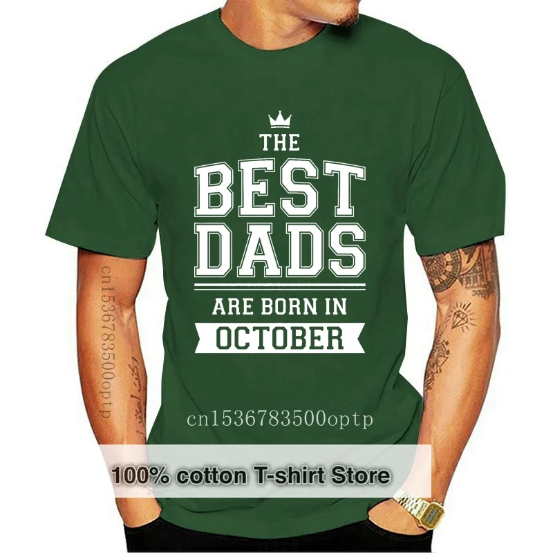 

2020 New Arrival Men Fashion Best Dads Are Born In October Birthday Gift For Father T-Shirt Papa Tee Shirt