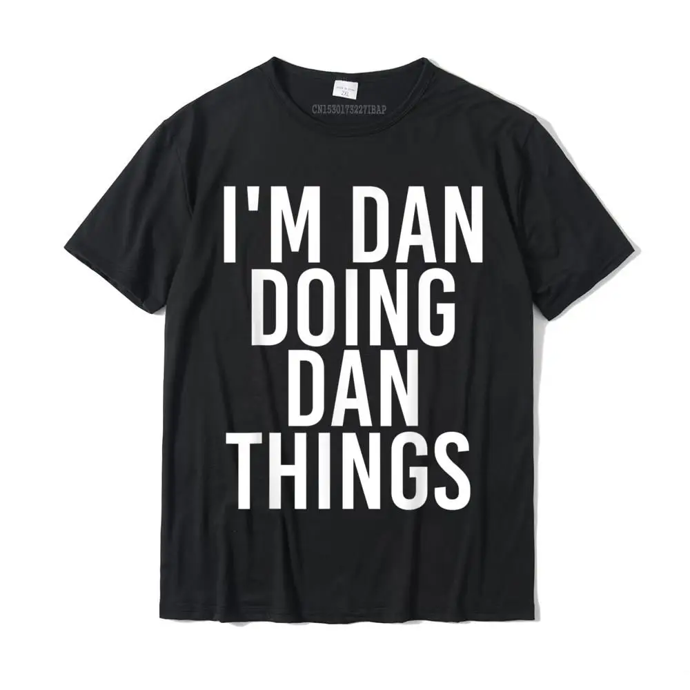 

Я Дэн делаю Дэн, реальные вещи, стандартная футболка, хлопковые топы и футболки на заказ, Мужская футболка высокого качества, лето