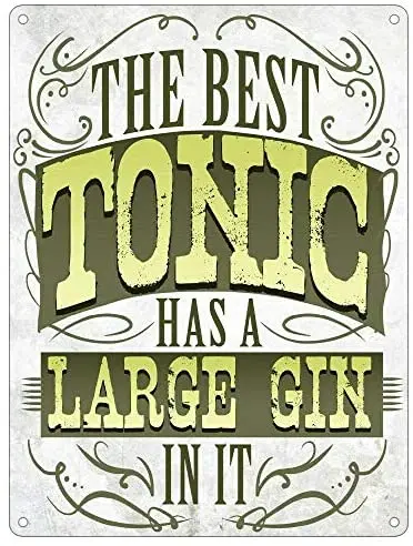 

LZATPD SLALL The Best Tonic Has Large Gin in It Retro Street Sign Household Metal Tin Sign Bar Cafe Car Motorcycle Gar