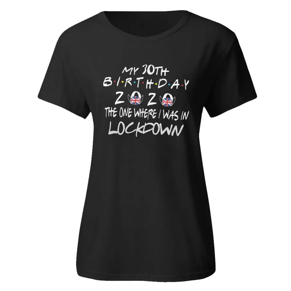 Новая женская черная футболка My 30th Birthday In 2020 с буквенным принтом и короткими