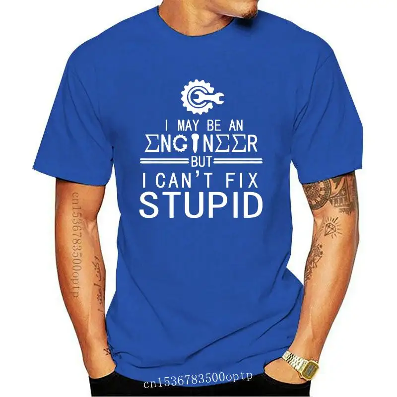

New EU Size I May Be An Engineer But Can't Fix Stupid Sarcasm Sentence Personality Design Black Cotton T-shirt