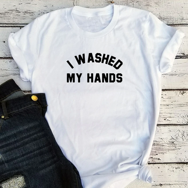 

I Washed My Hands Vintage Casual Letter O-Neck Harajuku Tshirt Tee Streetwear Aesthetic Women Shirts Clothes Kawaii new