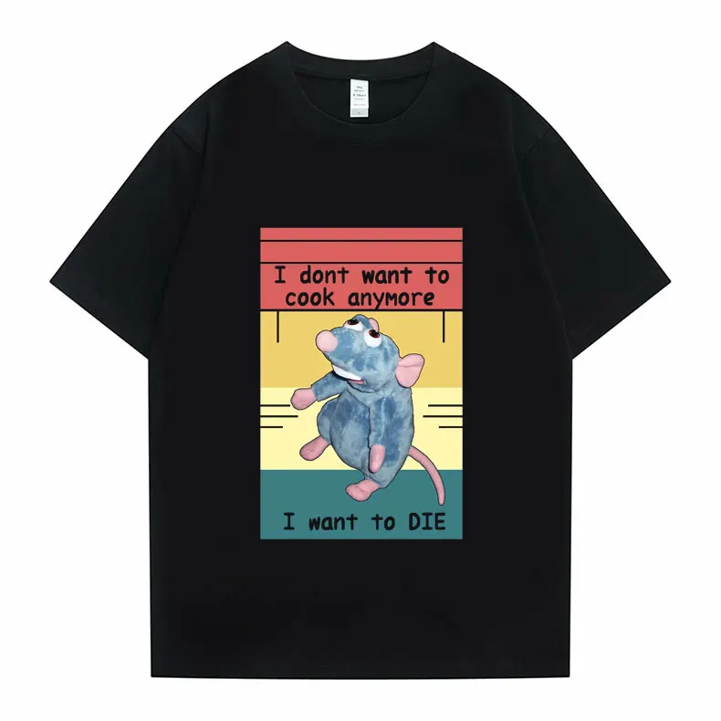 

I Dont Want To Cook Anymore I Dont Want To Die Letter Print Tshirt Funny Cute Little Mouse Graphics T-shirt Men Women Loose Tees