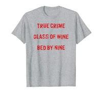 true crime glass of wine in bed by nine shirt true crime tee t shirt