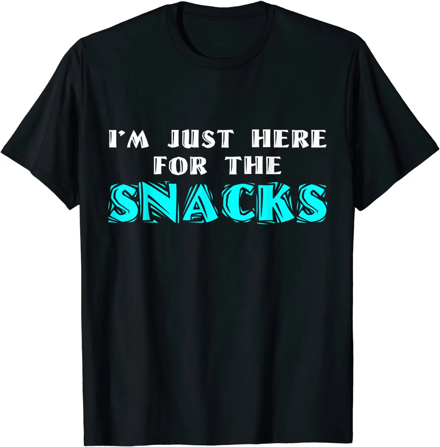 

I'm Just Here For The Snacks T-Shirt Men's T-shirt