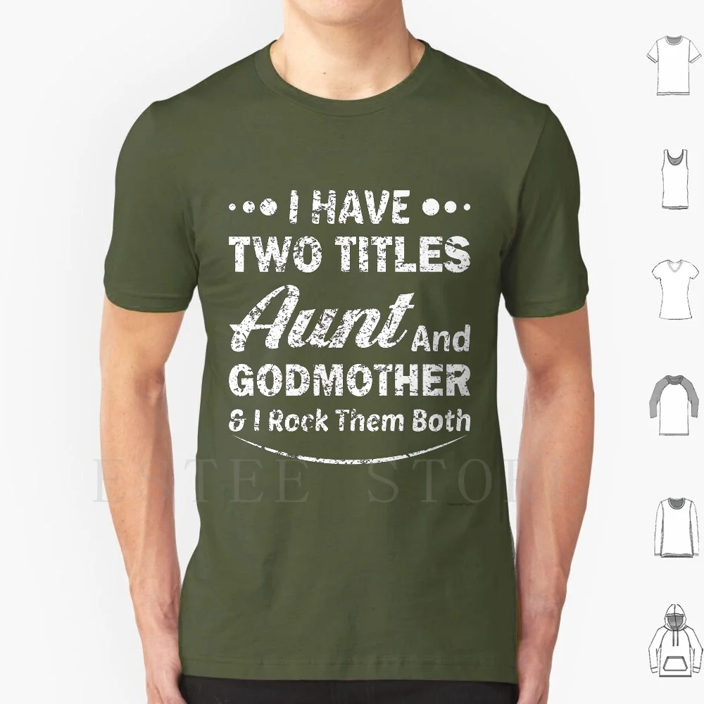 I Have Two Titles Aunt And Godmother | Auntie | God Mother | T Shirt Cotton Men Diy Print Valentines Day Auntie Aunt Best Aunt