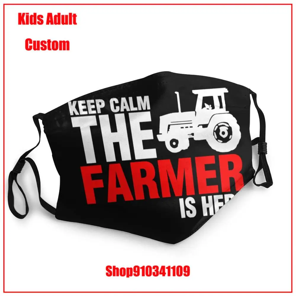 Keep Calm The Farmer Is Here горячая Распродажа Сделай Сам детская модная маска для рта