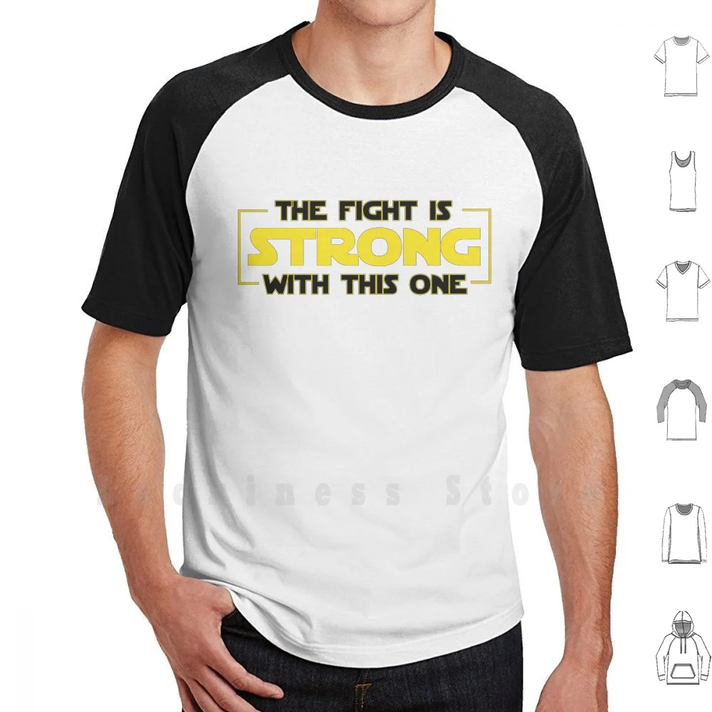 The Fight Is Strong With This One T Shirt Big Size 100% Cotton Empire Strikes Back Lucas Fight Strength Survivor Disease Lyme