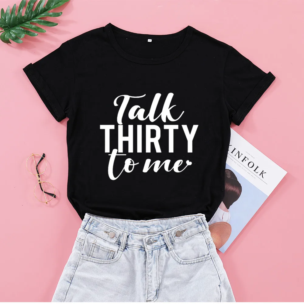 

Talk Thirty To Me Born In 1990 Tshirt Funny Cotton Women Shirts O Neck Casual Unisex Clothing Short Sleeve Top Tee 31th Birthda