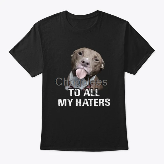 Ко всем моим Haters забавная стандартная футболка Pitbull унисекс |