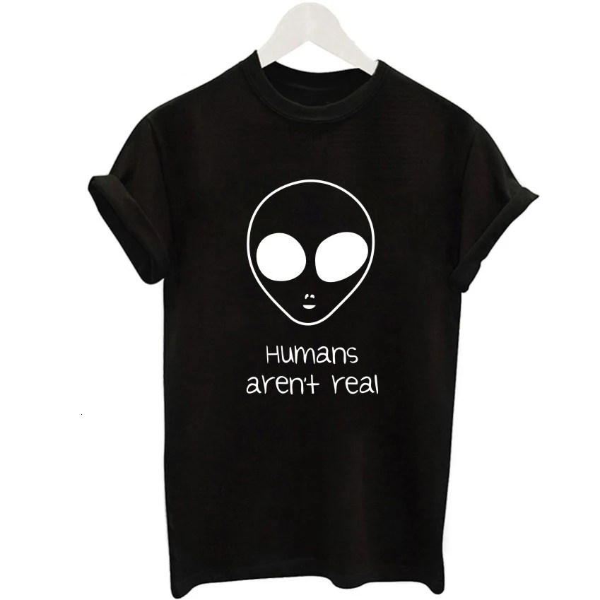 

Aliens Human Aren't Real Funny graphic women fashion funny cool girl popular casual cotton grunge tumblr Tops Tee Shirts- K289