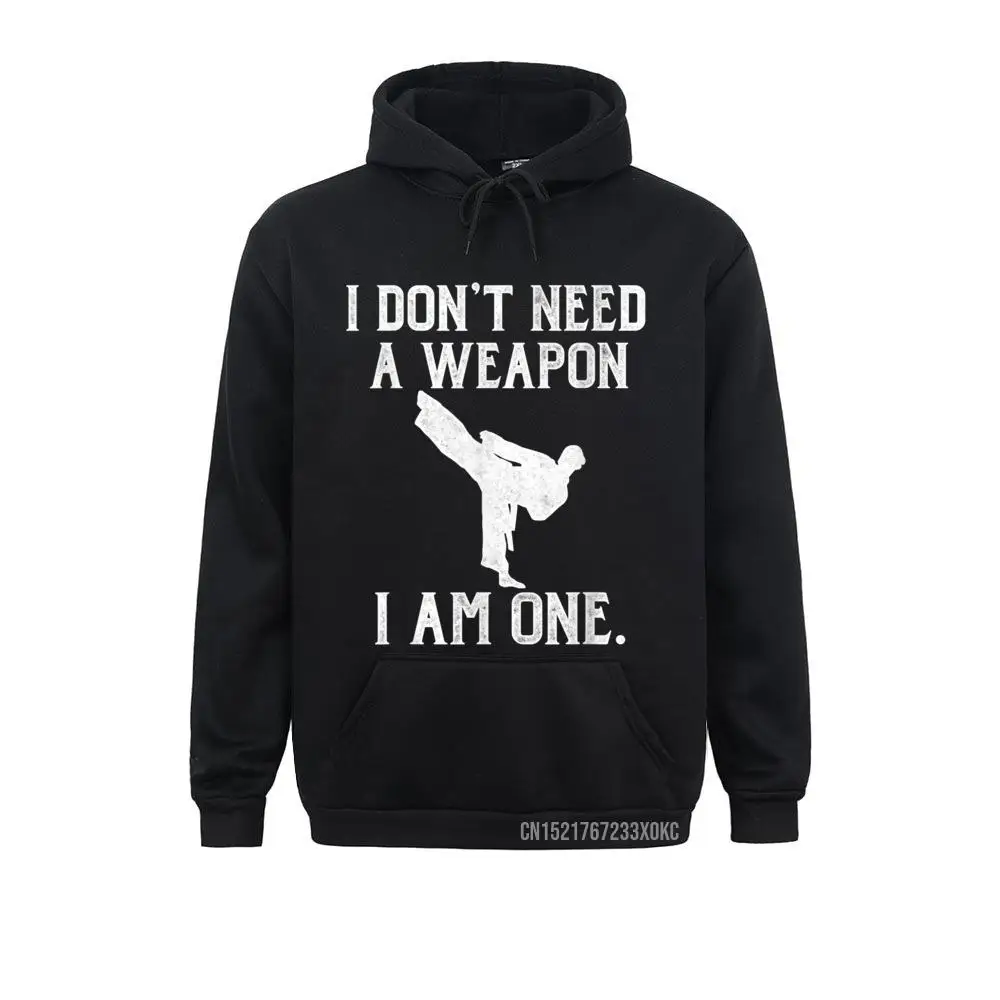 

I Don't Need A Weapon I Am One Funny Karate Hoodie 2021 Newest Men Hoodies Print Sweatshirts Long Sleeve Hip Hop Sportswears