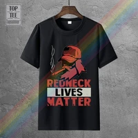 new stylefunny t shirts redneck lives matter t shirt 2019 fashion tshirt men t shirt