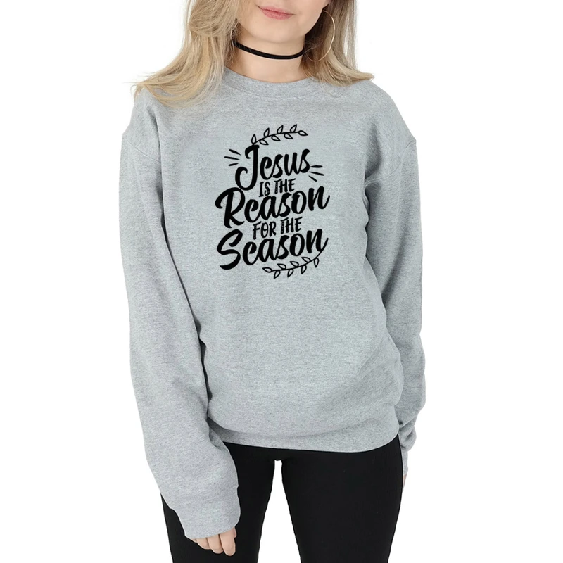

Jesus is the reason for the season sweatshirt women fashion slogan quote religion Christian baptism pullovers vintage tops- L227