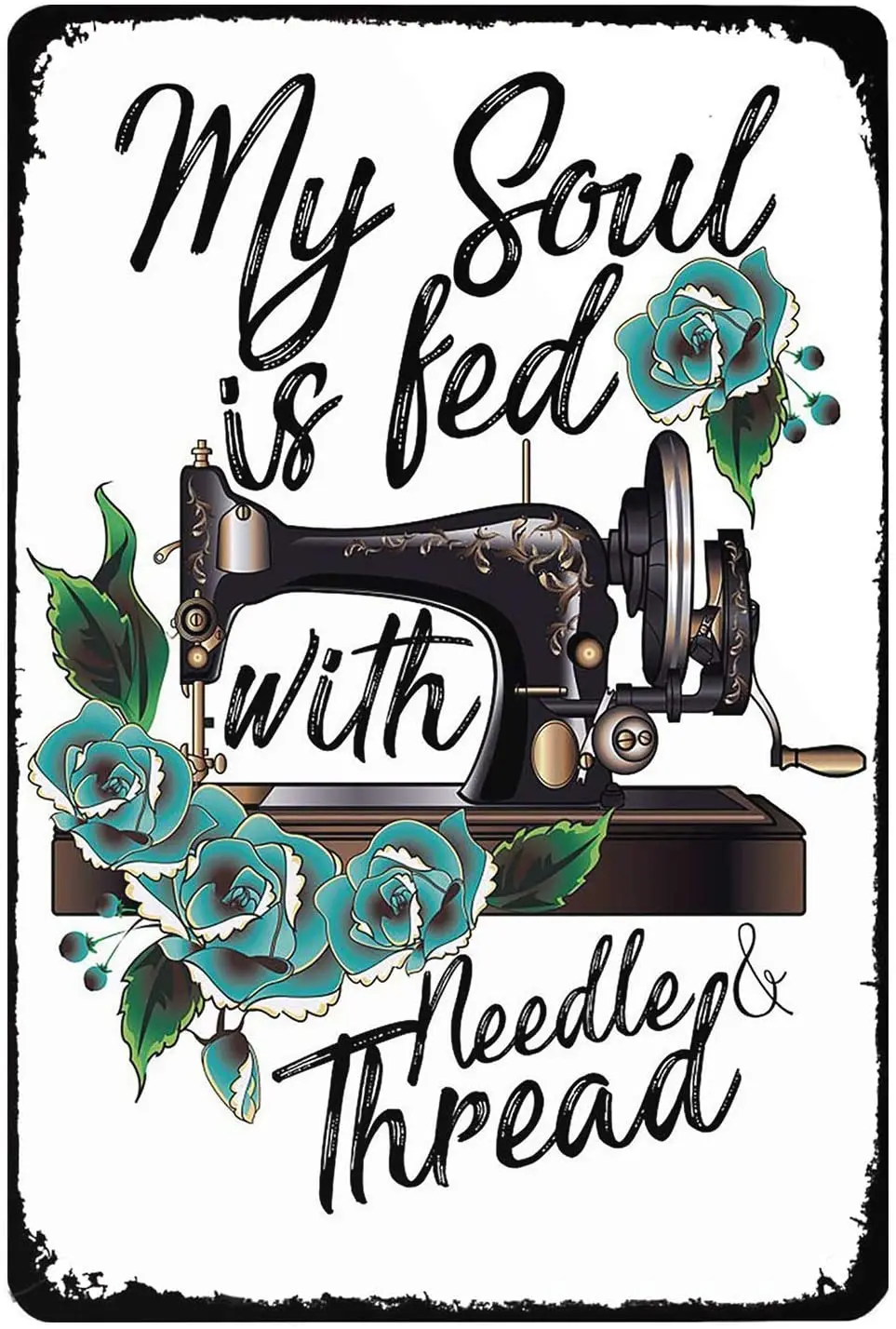 

My Soul is Fed with Needle and Thread Metal Tin Sign Home Cave Bar Wall Decoration Plaque Sewing Machine Sign 12x8 Inch