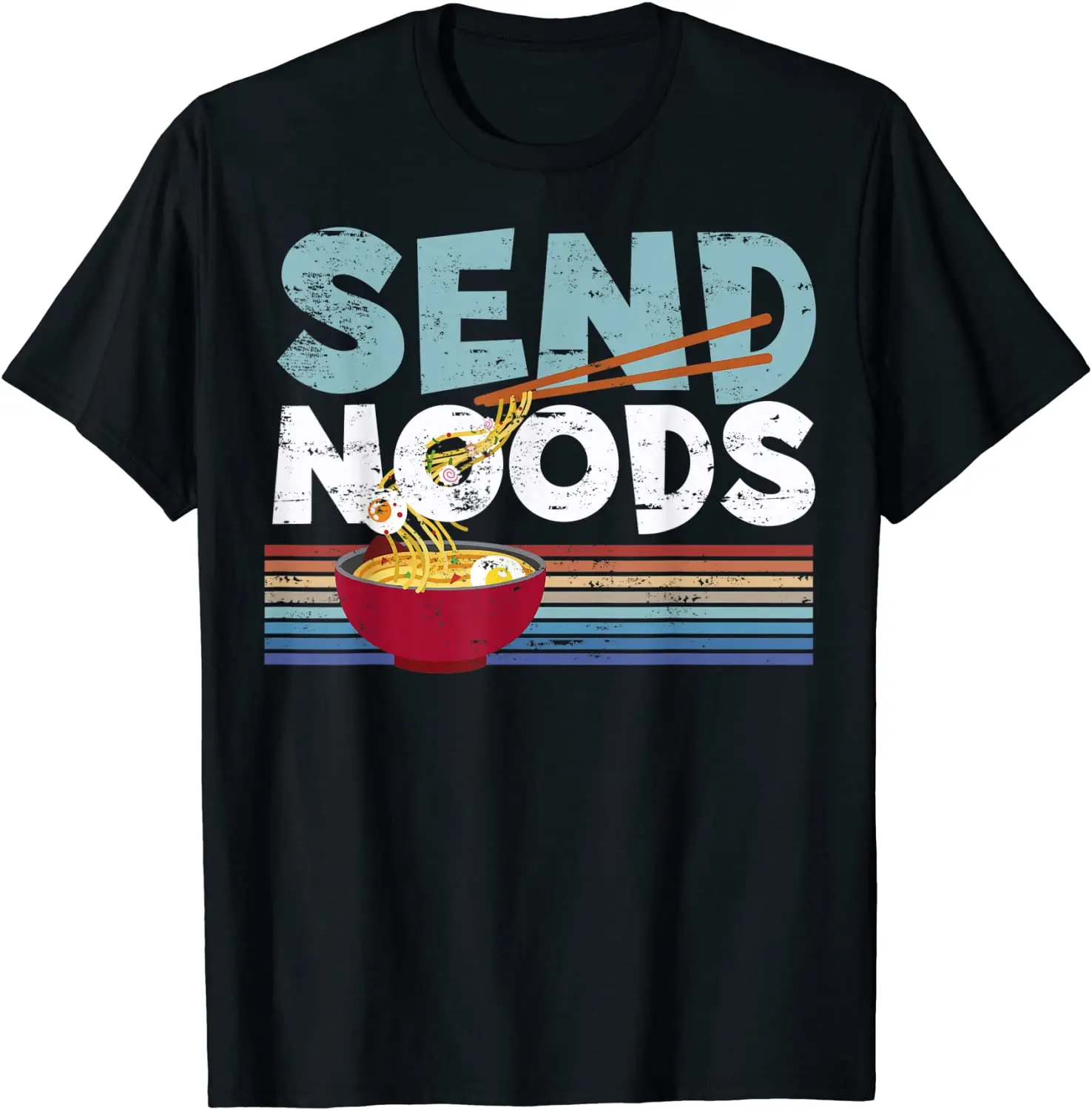 

Love Noods Send Noodles Joke Ramen Fan Gift T-Shirt T-Shirt