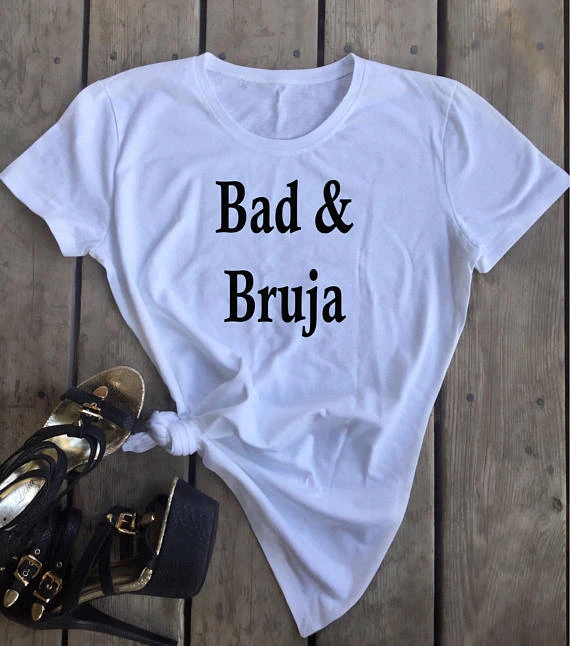 

Bad and Bruja T-Shirt Feminist T-shirt witches bruja spells Tops short sleeve casual tops tee t shirt drop ship- K303