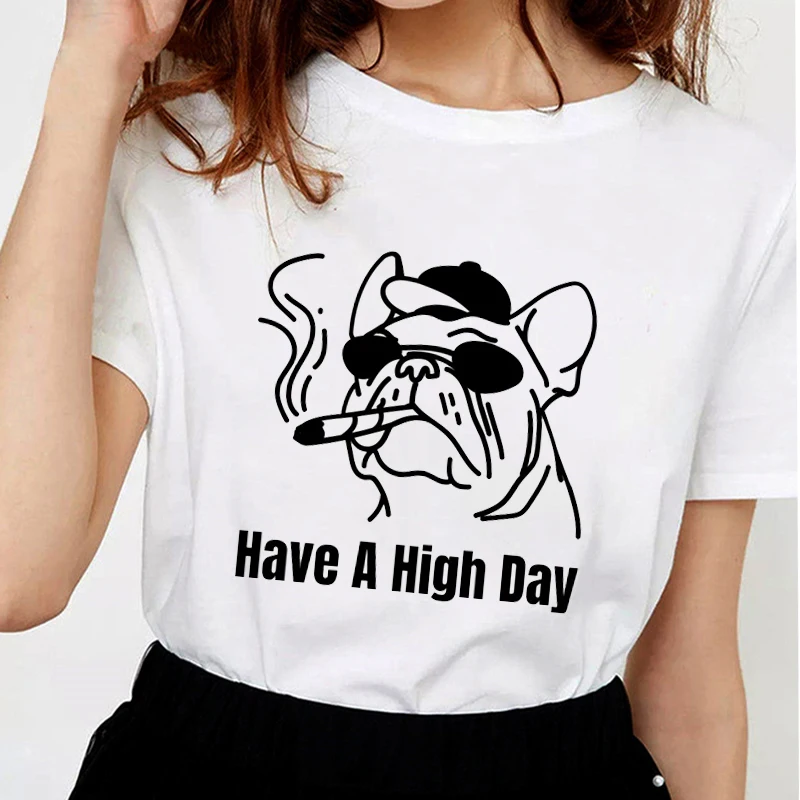 

Have A High Day Pug t shirts women Soft Cotton white tops Funny graphic tees women animal print t-shirts