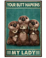 three funny otters with toilet paper your butt napkin retro tin sign bathroom decoration for bars restaurants cafes and bars