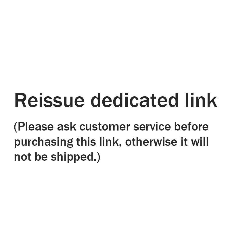 

Reissue dedicated link(Please consult before purchasing this connection, otherwise it will not be shipped.)