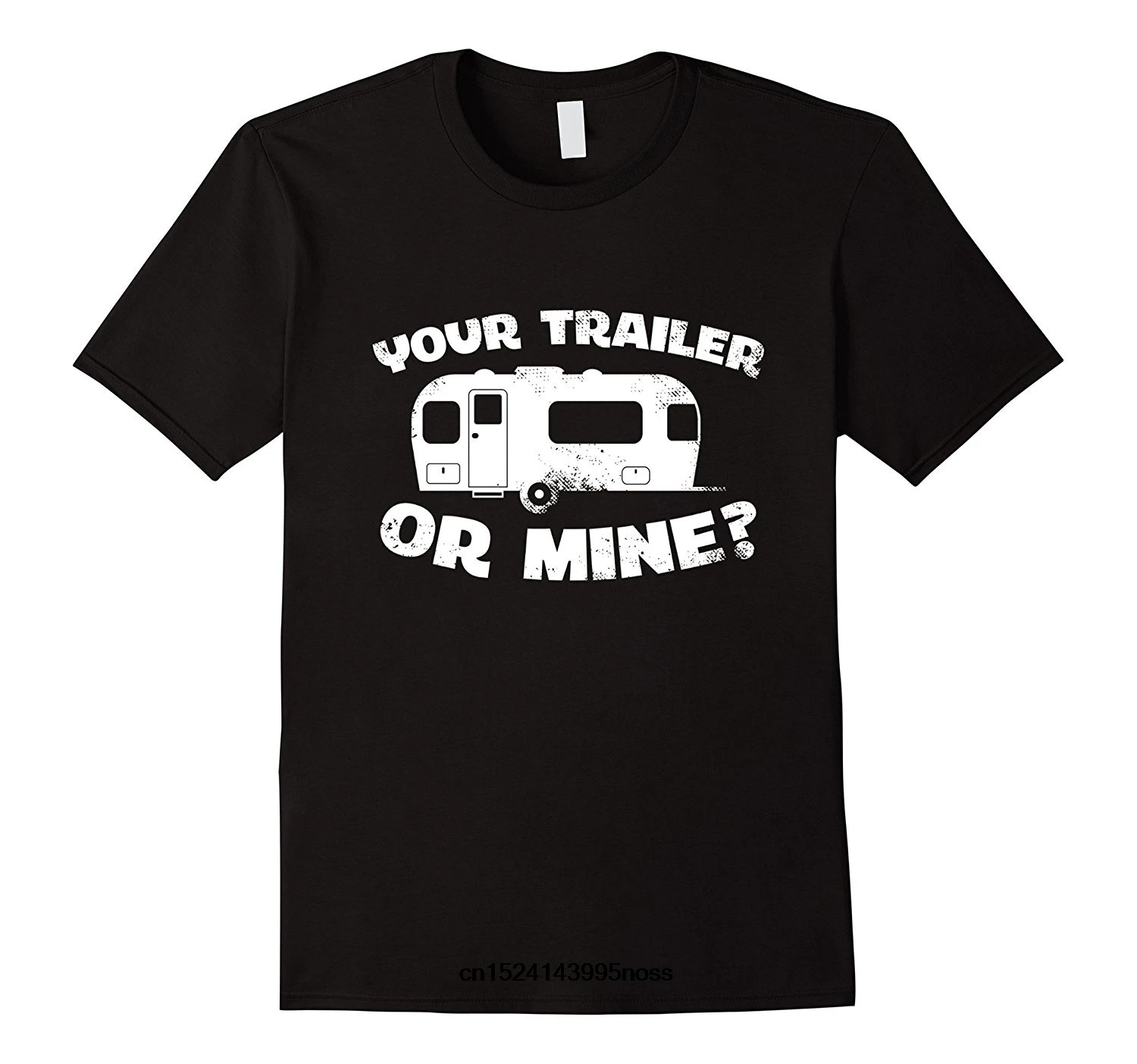 

Your Trailer or Mine. Funny Redneck Mobile Home Park T-Shirt. Summer Cotton Short Sleeve O-Neck Men's T Shirt New S-3XL