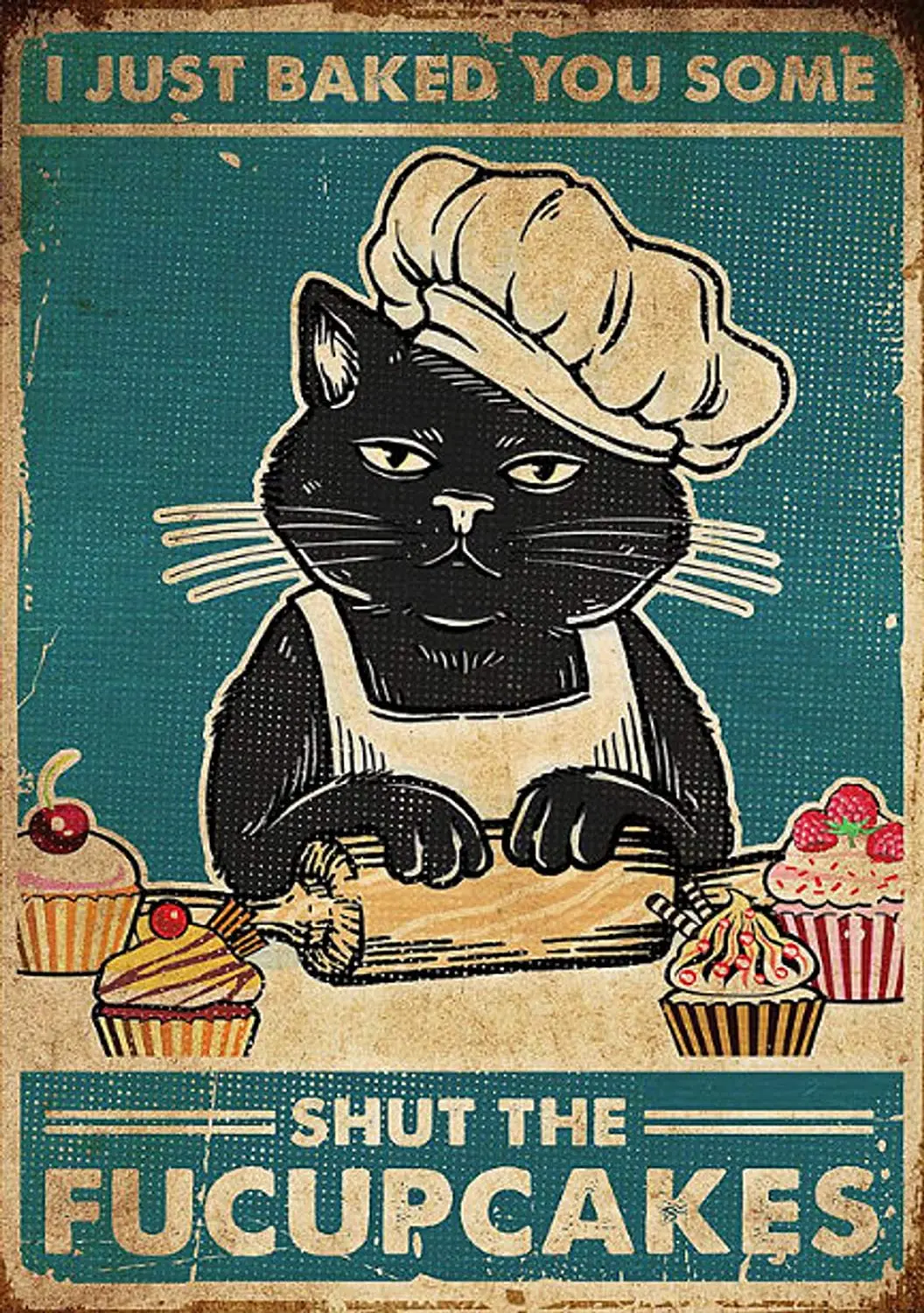 

Metal Sign Funny I Just Baked You Some Shut The Fucupcakes No Framed Poster Custom Metal Signs Outdoor Personalized 12x8 inch