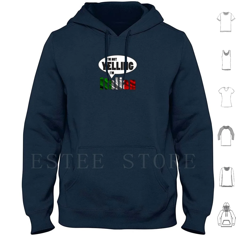 

I'm Not Yelling , I'm Italian Hoodies Dougpop Doug Pop Douglas Carl Wright Not Yelling Italian Italy Shouting