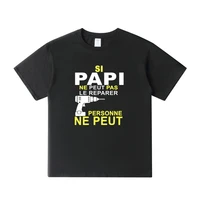 si papi ne peut pas le rparer personne ne peut print t shirt men cool novelty design graphic t shirt 100 cotton tops euro size