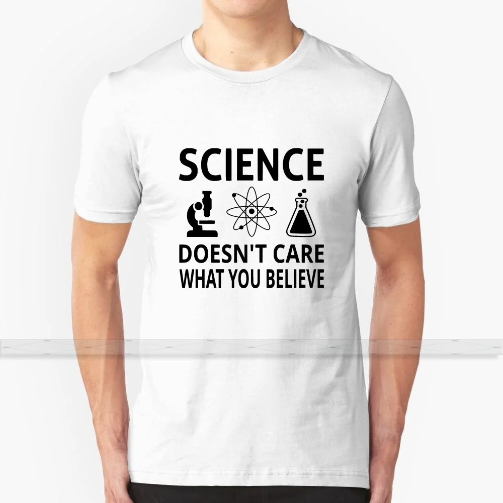 Science Doesn'T Care What You Believe For Men Women men T Shirt футболки с принтом из 100% хлопка крутые S - 6XL