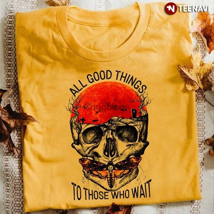 Череп смерти головы моли все хорошие вещи для тех кто ожидает рубашку