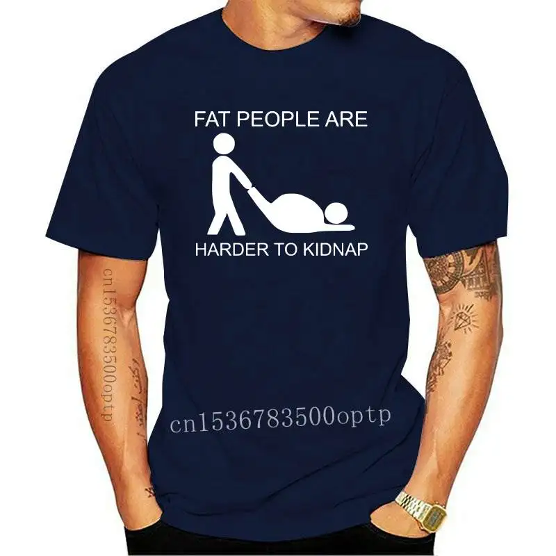 

New Fat People Are Harder To Kidnap T shirt Adult Joke Hot Design 2021 Fashion Style Comfortable Fitness T shirt EU Size