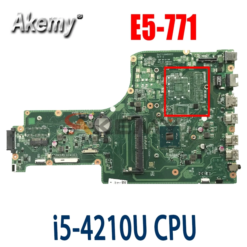

Akemy DA0ZYWMB6E0 FOR Acer Aspire E5-771 E5-771G Laptop Motherboard W/ I5-4210U CPU NBMNX11002 NB.MNX11.002 DDR3 Test work