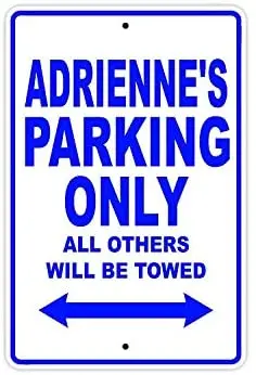 

Adrienne's Parking Only All Others Will Be Towed Name Caution Warning Notice Aluminum Metal Sign 10"x14"