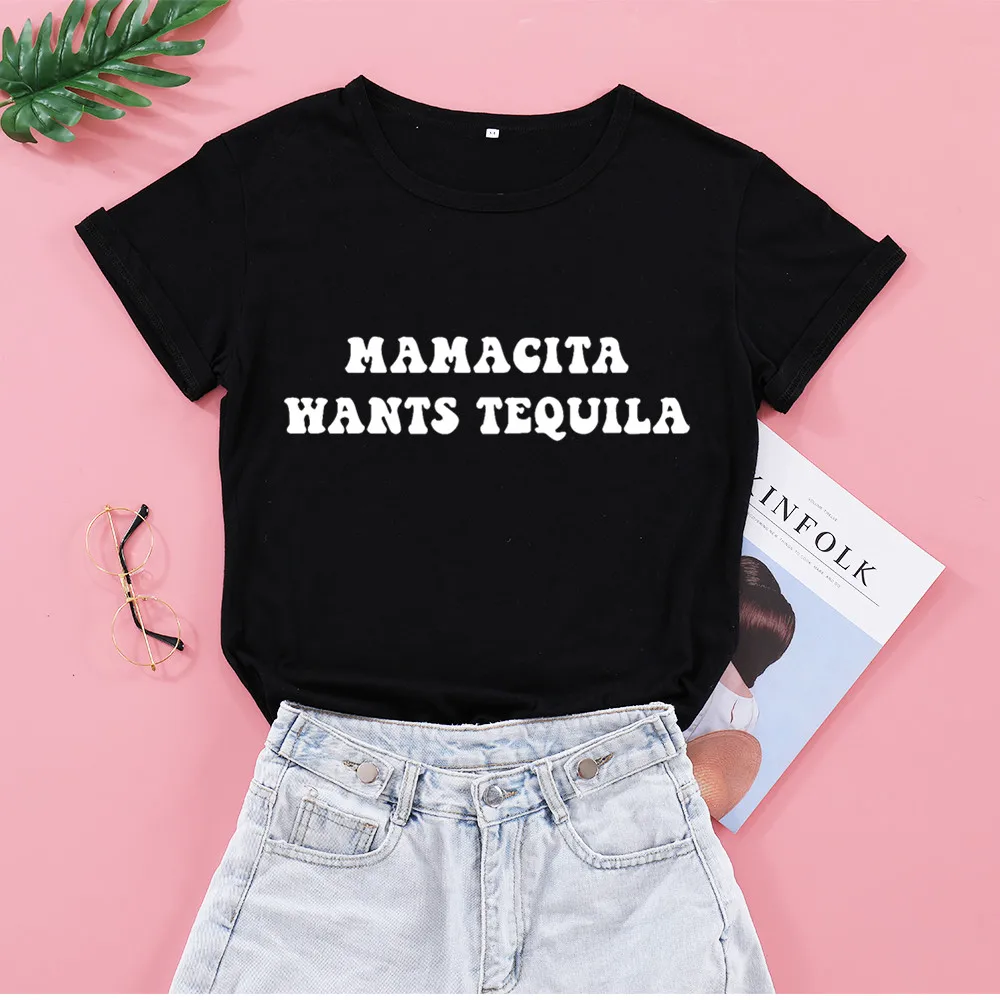 Mamacita Wants Tequila Lover Drink 100% cotton Unisex T-shirt Fashion O Neck Short Sleeve Top Tees Funny Graphic Women Clothing