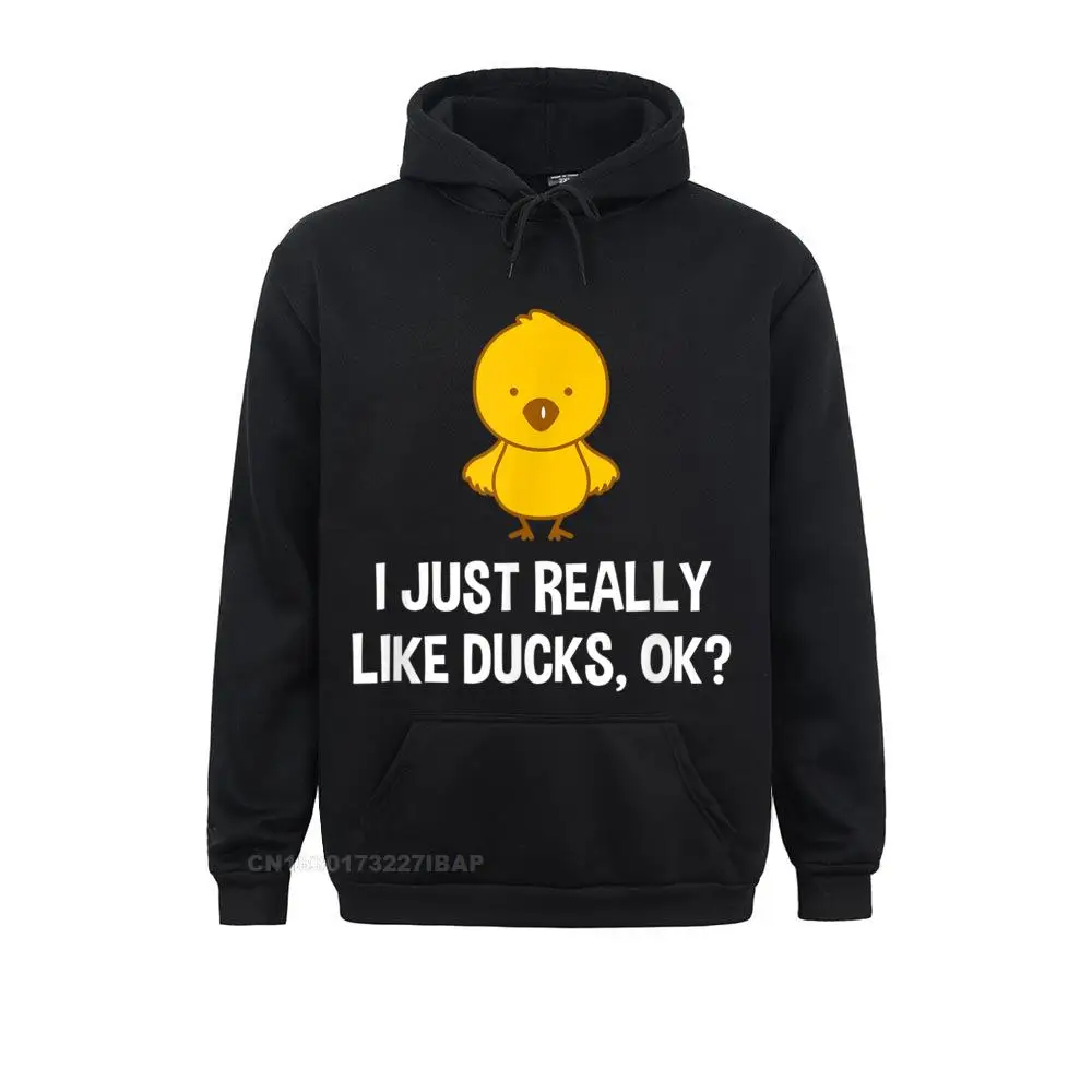 

Funny Duck For Duck Lovers I Just Really Like Ducks Ok Hoodie Hip hop Sweatshirts for Male New Hoodies comfortable Clothes Cute