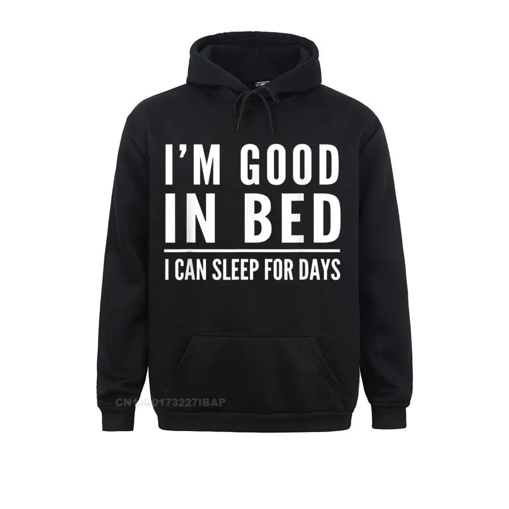 Teeday I'm Good In Bed I Can Sleep For Days Hoodie Hoodies Retro 3D Printed Long Sleeve Women Sweatshirts Slim Fit Clothes