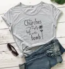 Церкви может быть пустым, но так же могила Бог Иисус женская мода футболка из чистого хлопка Христианской Библии цветы, футботка