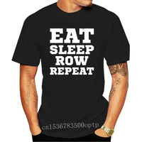 new eat sleep row repeat mens t shirt rower sporter 10 coloursprint t shirt mens short sleeve hot fashion classic