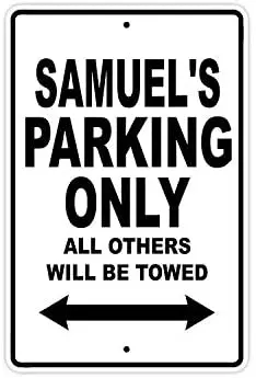 

Samuel's Parking Only All Others Will Be Towed Name Caution Warning Notice Aluminum Metal Sign