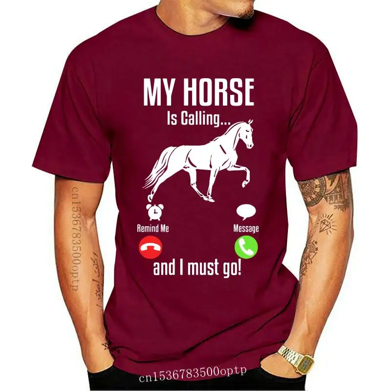 

My Horse Is Calling I Must Go Men T Shirt Hip Hop Plain Big Size O-neck Cotton Short Sleeve Tee Shirts Homme