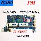 Материнская плата для ноутбука Lenovo Thinkpad E580 EE480 EE580 NM-B421 CPU i5 8250U GPU 2G 100%