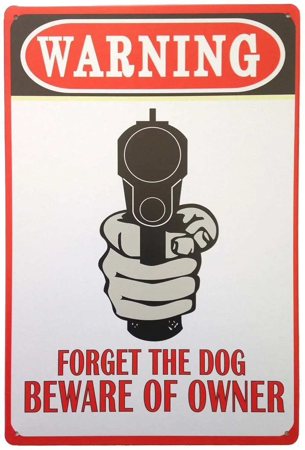 

Warning Forget The Dog Beware of Owner Retro Vintage Tin Sign 12" X 8"