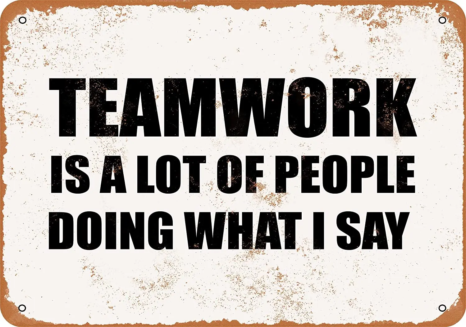 

WallColor 8*12 Metal Sign Teamwork is A LOT of People Doing What I SAY Vintage Look