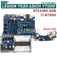 kefu fy510 nm b961 original mainboard for lenovo legion y530 15ich y7000 30 pin with i7 8750h gtx1060 6gb laptop motherboard