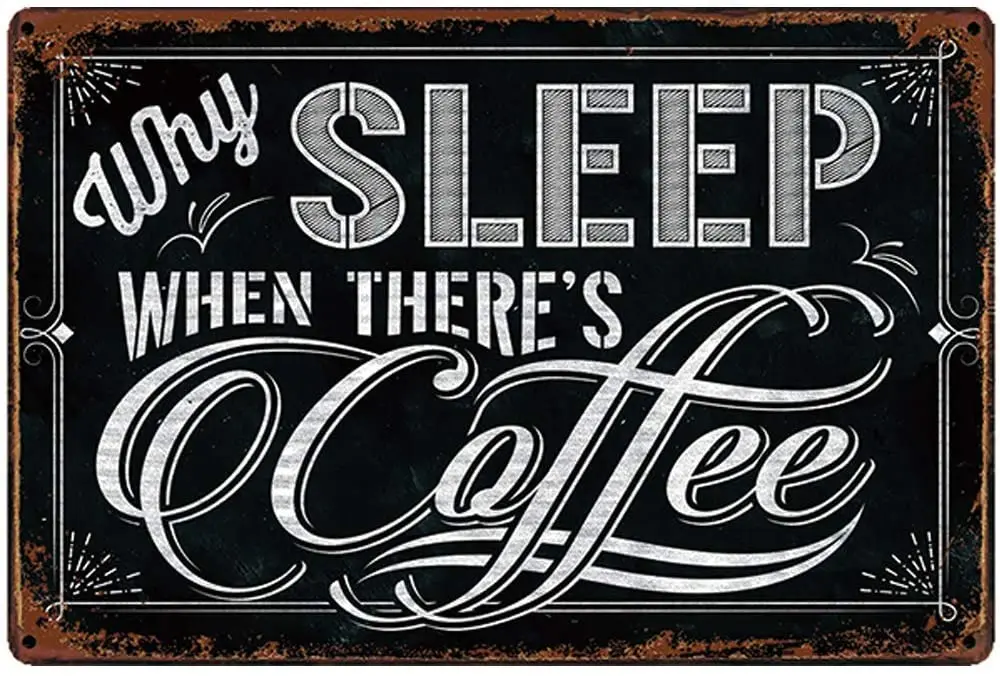 

Tin Metal Signs,Vintage Posters decorations,Why Sleep When There's Coffee Wall Art | Thick Tinplate Print Decoration for Corner