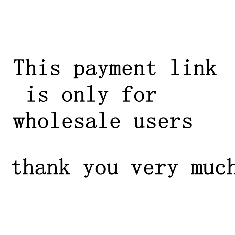 

This payment link is only for wholesale users,belong to SHCXGQN Brand